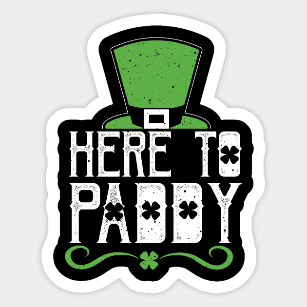 Here to Paddy Shamrock Saint Paddys Day Drinks Gift Tee Sticker by biNutz